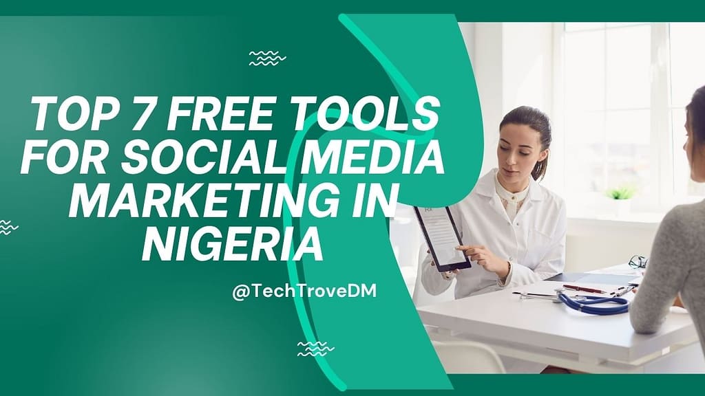 Top 7 Free Tools for Social Media Marketing in Nigeria